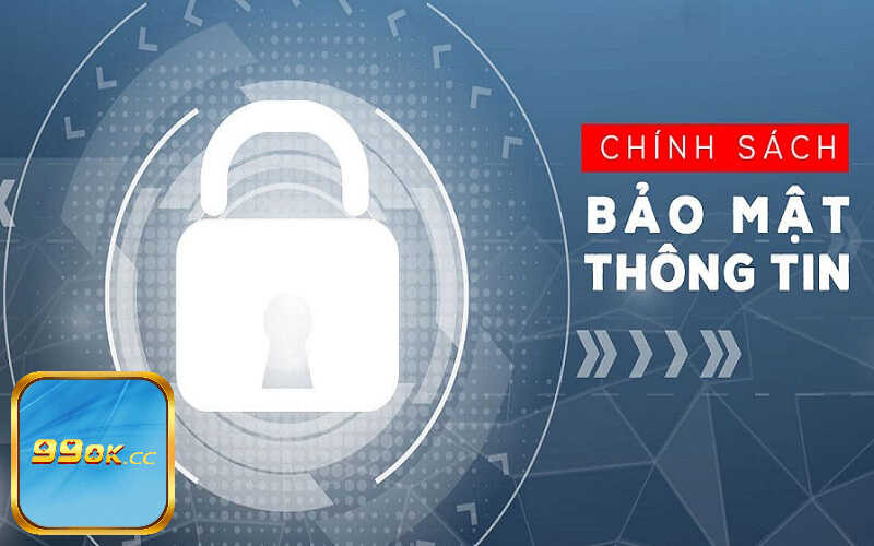Chính sách bảo mật 99OK bảo vệ quyền lợi hội viên tối đa