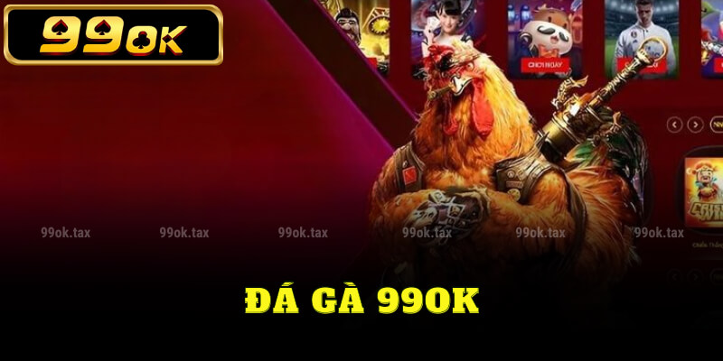 Đá gà 99ok