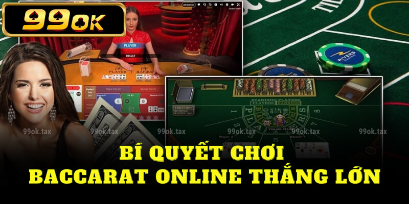 Bí quyết đánh baccarat online thắng lớn