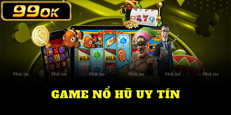 Game nổ hũ uy tín