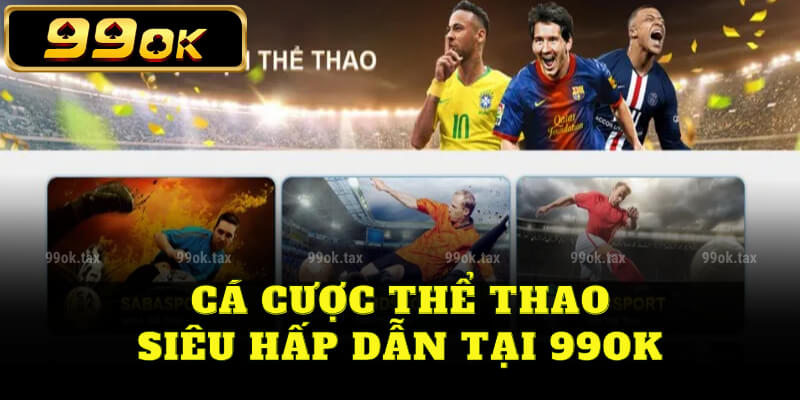 Cá cược thể thao siêu hấp dẫn tại 99ok